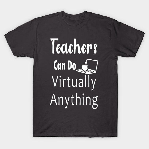 Teachers Can Do Virtually Anything T-Shirt by doctor ax